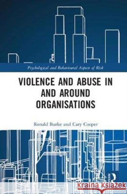 Violence and Abuse in and Around Organisations  9781138720886 Psychological and Behavioural Aspects of Risk - książka