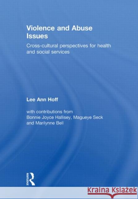 Violence and Abuse Issues : Cross-Cultural Perspectives for Health and Social Services Lee Ann Hoff   9780415465717 Taylor & Francis - książka