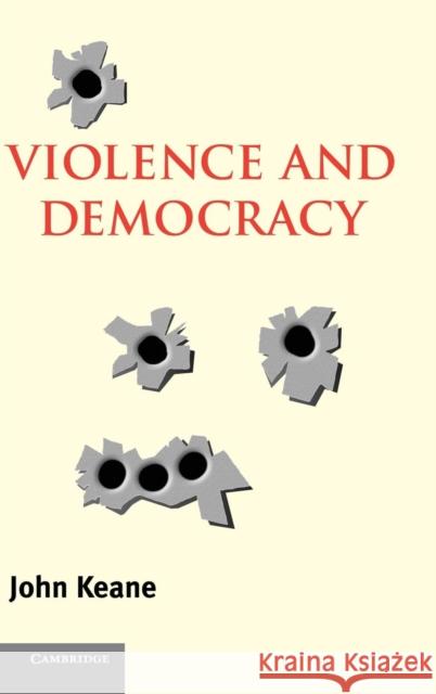 Violence and Democracy John Keane Ian Shapiro Russell Hardin 9780521836999 Cambridge University Press - książka