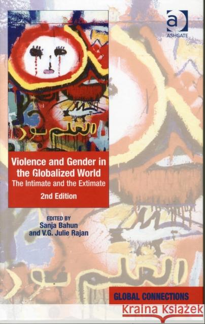 Violence and Gender in the Globalized World: The Intimate and the Extimate Sanja Bahun V. G. Julie Rajan Professor Robert Holton 9781472453747 Ashgate Publishing Limited - książka