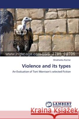 Violence and its types Kochar, Shubhanku 9783659553059 LAP Lambert Academic Publishing - książka