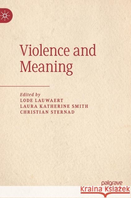 Violence and Meaning Lode Lauwaert Laura Katherine Smith Christian Sternad 9783030271725 Palgrave MacMillan - książka