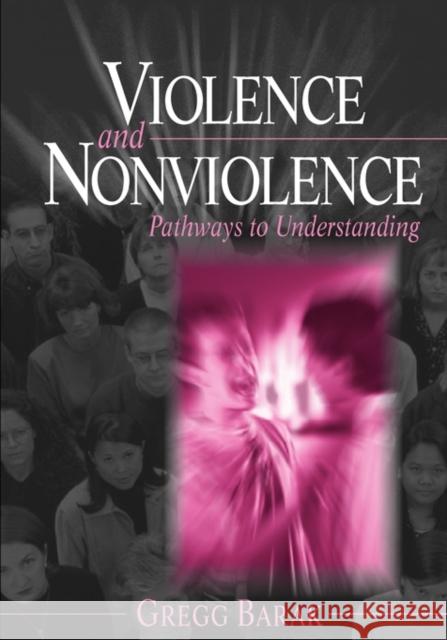 Violence and Nonviolence: Pathways to Understanding Barak, Gregg L. 9780761926962 Sage Publications - książka