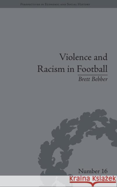 Violence and Racism in Football: Politics and Cultural Conflict in British Society, 1968-1998  9781848932661 Pickering & Chatto (Publishers) Ltd - książka