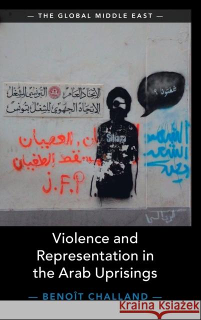 Violence and Representation in the Arab Uprisings Benoit Challand 9781108490184 Cambridge University Press - książka