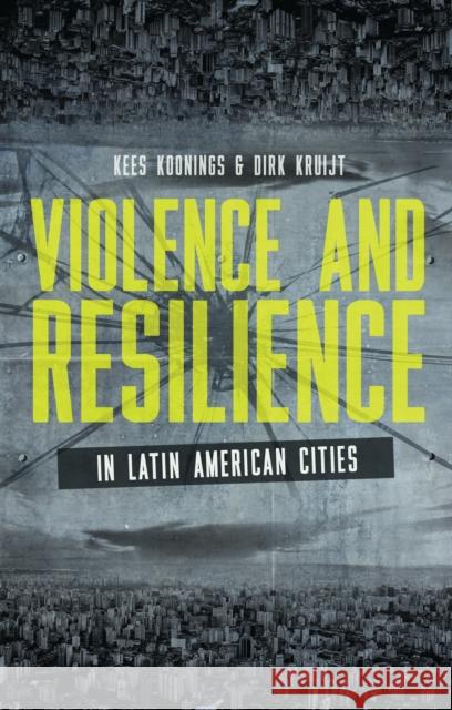 Violence and Resilience in Latin American Cities Kees Koonings Dirk Kruijt 9781780324562 Zed Books - książka