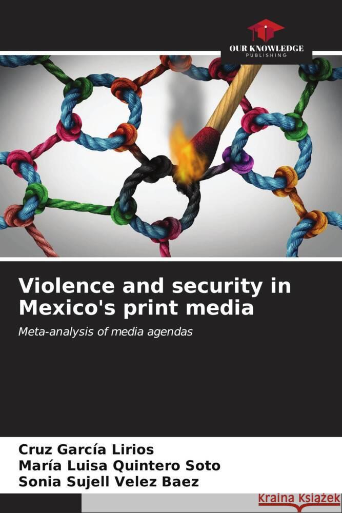 Violence and security in Mexico's print media Cruz Garc? Mar?a Luisa Quinter Sonia Sujell Vele 9786206595380 Our Knowledge Publishing - książka