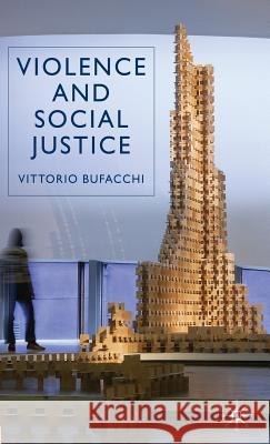 Violence and Social Justice Vittorio Bufacchi 9780230552951 Palgrave MacMillan - książka