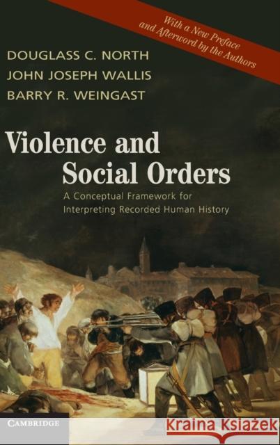 Violence and Social Orders: A Conceptual Framework for Interpreting Recorded Human History North, Douglass C. 9780521761734 Cambridge University Press - książka