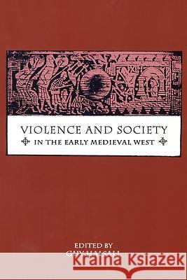 Violence and Society in the Early Medieval West Guy Halsall 9780851158495 Boydell Press - książka