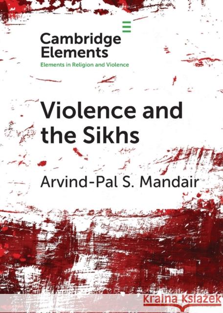 Violence and the Sikhs Arvind-Pal S. Mandair (University of Mic   9781108728218 Cambridge University Press - książka