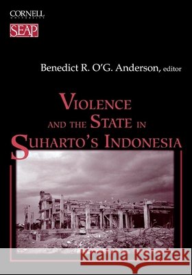 Violence and the State in Suharto's Indonesia Benedict R. O'g Anderson 9780877277293 Southeast Asia Program Publications Southeast - książka