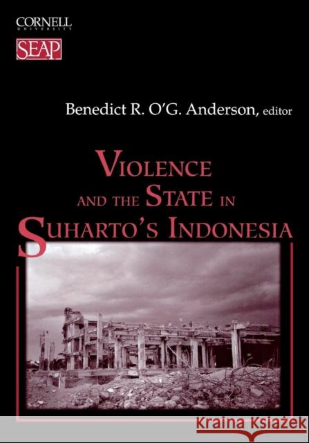 Violence and the State in Suharto's Indonesia Benedict R. O'g Anderson 9780877277293 Southeast Asia Program Publications Southeast - książka