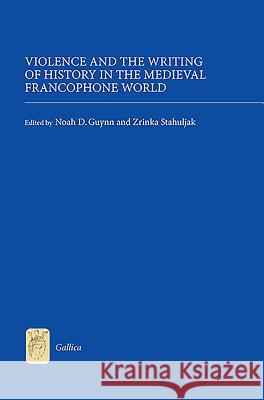 Violence and the Writing of History in the Medieval Francophone World Noah D Guynn 9781843843375  - książka