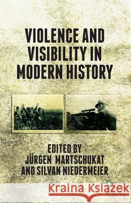 Violence and Visibility in Modern History Jurgen Martschukat Silvan Niedermeier J. Martschukat 9781349478439 Palgrave MacMillan - książka
