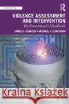 Violence Assessment and Intervention: The Practitioner's Handbook James S. Cawood Michael H. Corcoran 9780367361792 Routledge