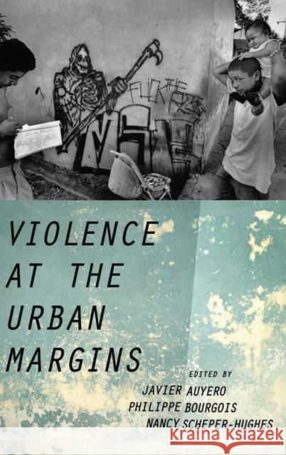 Violence at the Urban Margins Javier Auyero Philippe Bourgois Nancy Scheper-Hughes 9780190221447 Oxford University Press, USA - książka