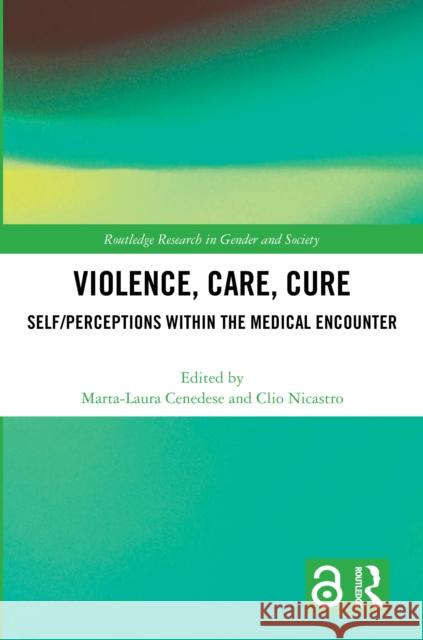 Violence, Care, Cure: Self-Perceptions within the Medical Encounter  9781032660141 Taylor & Francis Ltd - książka