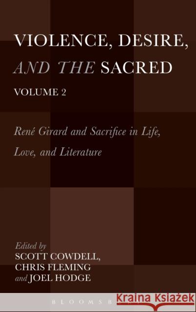 Violence, Desire, and the Sacred, Volume 2: René Girard and Sacrifice in Life, Love and Literature Cowdell, Scott 9781623561963 Bloomsbury Academic - książka