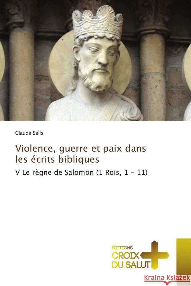 Violence, guerre et paix dans les ?crits bibliques Claude Selis 9786206169215 Ditions Croix Du Salut - książka