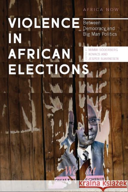 Violence in African Elections: Between Democracy and Big Man Politics MIMMI S. Kovacs Jesper Bjarnesen 9781786992291 Zed Books - książka