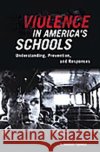 Violence in America's Schools: Understanding, Prevention, and Responses Thomas, R. Murray 9780275993290 Praeger Publishers