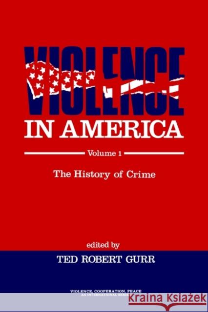 Violence in America: The History of Crime Gurr, Ted Robert 9780803932289 Sage Publications - książka