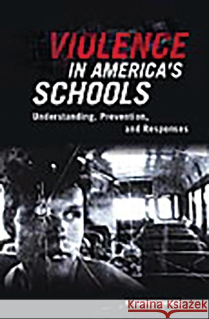 Violence in America's Schools: Understanding, Prevention, and Responses Thomas, R. Murray 9780275993290 Praeger Publishers - książka