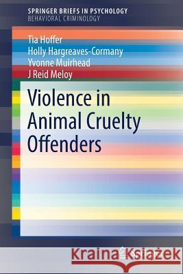 Violence in Animal Cruelty Offenders Tia Hoffer Holly Hargreaves-Cormany 9783319910376 Springer - książka