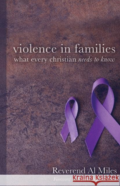 Violence in Families: What Every Christian Needs to Know Miles, Al 9780806642642 Augsburg Fortress Publishers - książka