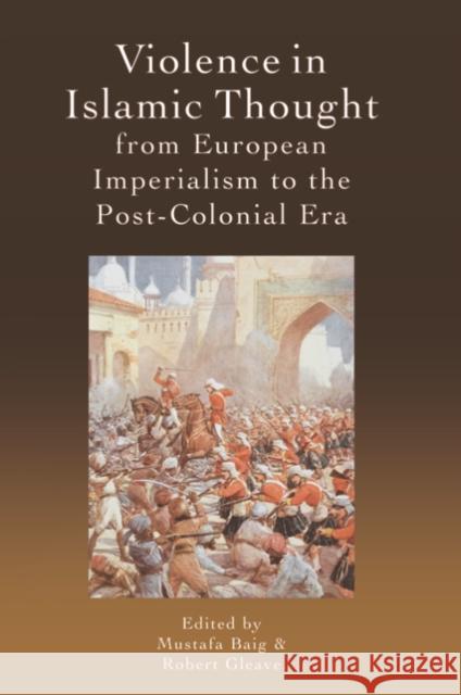 Violence in Islamic Thought from European Imperialism to the Post-Colonial Era  9781474485500 Edinburgh University Press - książka