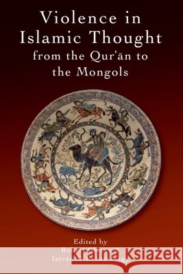 Violence in Islamic Thought from the Qurʾan to the Mongols Gleave, Robert 9780748694235 Edinburgh University Press - książka