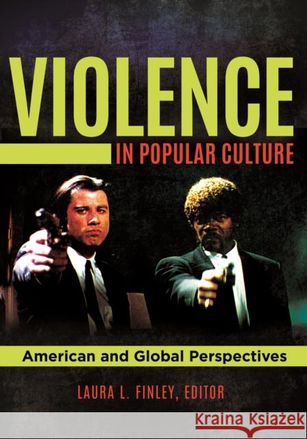Violence in Popular Culture: American and Global Perspectives Laura L. Finley 9781440854323 Greenwood - książka