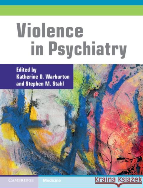 Violence in Psychiatry Katherine Warburton Stephen Stahl 9781107092198 Cambridge University Press - książka