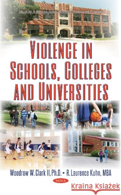 Violence in Schools, Colleges & Universities Woodrow W Clark, II, PhD, R Laurence Kuhn 9781536110951 Nova Science Publishers Inc - książka