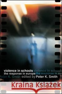 Violence in Schools: The Response in Europe Smith, Peter K. 9780415278225 Routledge Chapman & Hall - książka