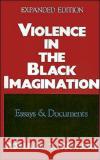 Violence in the Black Imagination: Essays and Documents Takaki, Ronald T. 9780195082494 Oxford University Press