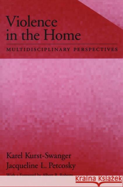 Violence in the Home: Multidisciplinary Perspectives Kurst-Swanger, Karel 9780195151145 Oxford University Press - książka