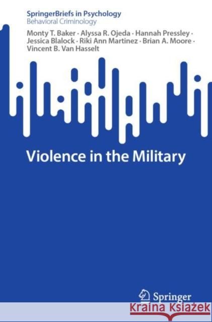 Violence in the Military Monty T. Baker Alyssa R. Ojeda Hannah Pressley 9783031268823 Springer - książka