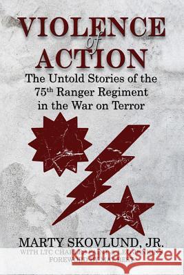 Violence of Action: The Untold Stories of the 75th Ranger Regiment in the War on Terror Marty Skovlund Charles Faint Leo Jenkins 9780998900506 A15 Publishing - książka