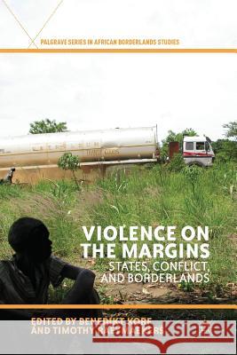 Violence on the Margins: States, Conflict, and Borderlands Korf, B. 9781349462490 Palgrave MacMillan - książka