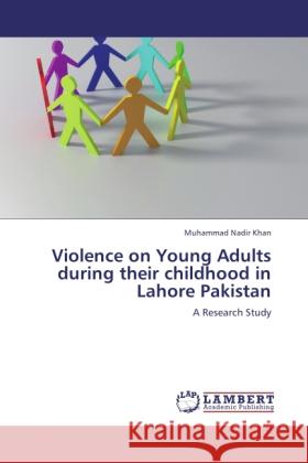 Violence on Young Adults during their childhood in Lahore Pakistan Khan, Muhammad Nadir 9783845414386 LAP Lambert Academic Publishing - książka