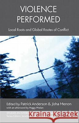 Violence Performed: Local Roots and Global Routes of Conflict Anderson, P. 9780230298392  - książka