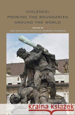 Violence: Probing the Boundaries Around the World Arie Plat Silvia Naisber 9789004429208 Brill/Rodopi - książka