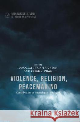 Violence, Religion, Peacemaking Douglas Irvin-Erickson Peter C. Phan 9781349954032 Palgrave MacMillan - książka