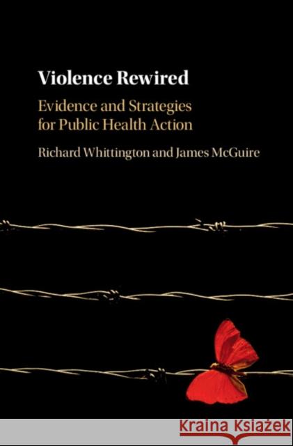 Violence Rewired: Evidence and Strategies for Public Health Action Richard Whittington James McGuire Maria Fernanda Tourinho Peres 9781107018075 Cambridge University Press - książka