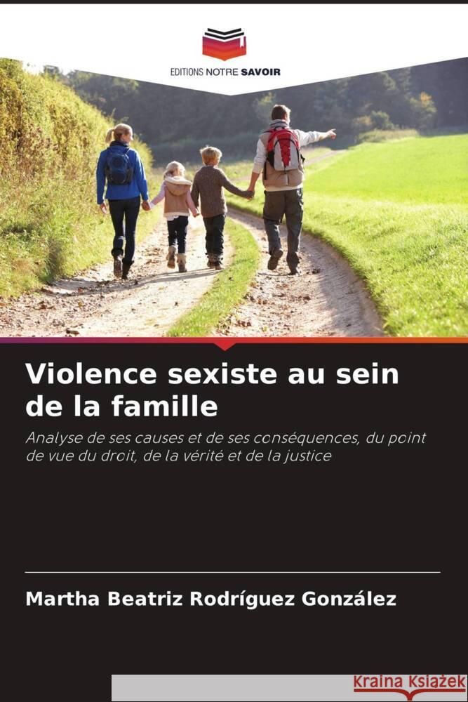 Violence sexiste au sein de la famille Rodríguez González, Martha Beatriz 9786206518389 Editions Notre Savoir - książka