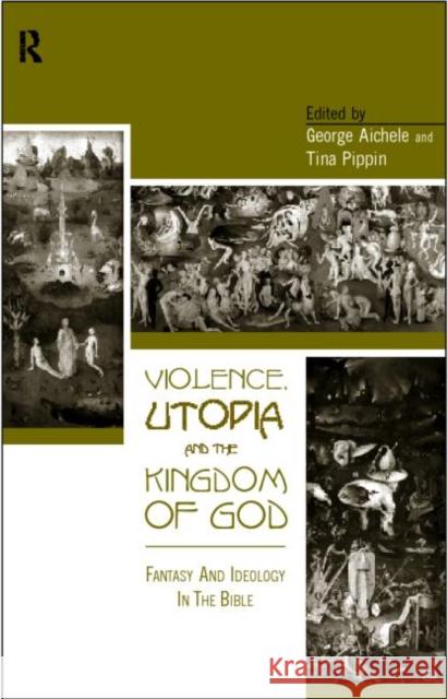 Violence, Utopia and the Kingdom of God: Fantasy and Ideology in the Bible Zipes, Jack 9780415156684 Routledge - książka