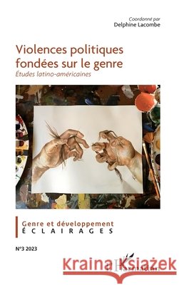Violences politiques fond?es sur le genre: ?tudes latino-am?ricaines Delphine Lacombe 9782140497964 Editions L'Harmattan - książka
