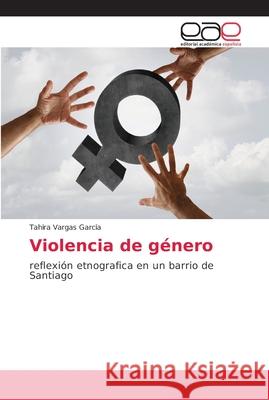 Violencia de género Vargas Garcia, Tahira 9786202131780 Editorial Académica Española - książka